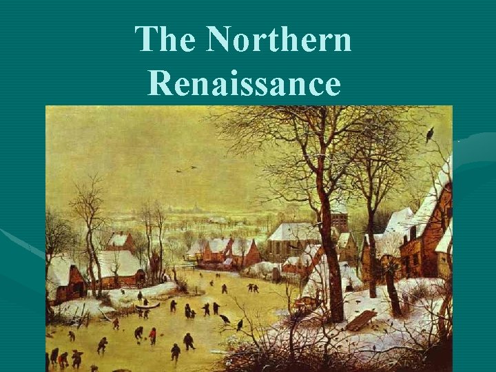 The Northern Renaissance 