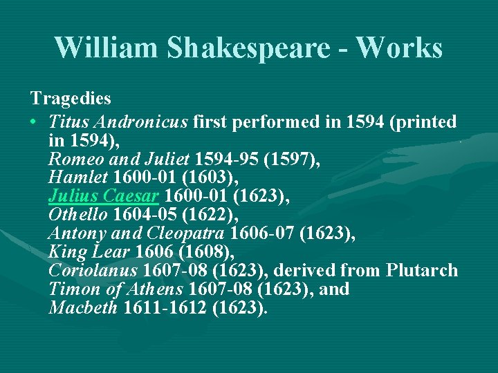 William Shakespeare - Works Tragedies • Titus Andronicus first performed in 1594 (printed in
