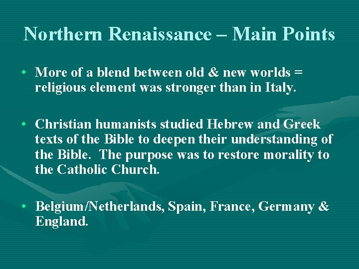 Northern Renaissance – Main Points • More of a blend between old & new