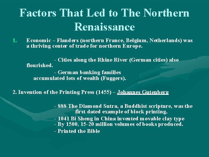 Factors That Led to The Northern Renaissance 1. Economic – Flanders (northern France, Belgium,