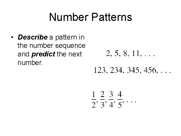 Number Patterns • Describe a pattern in the number sequence and predict the next