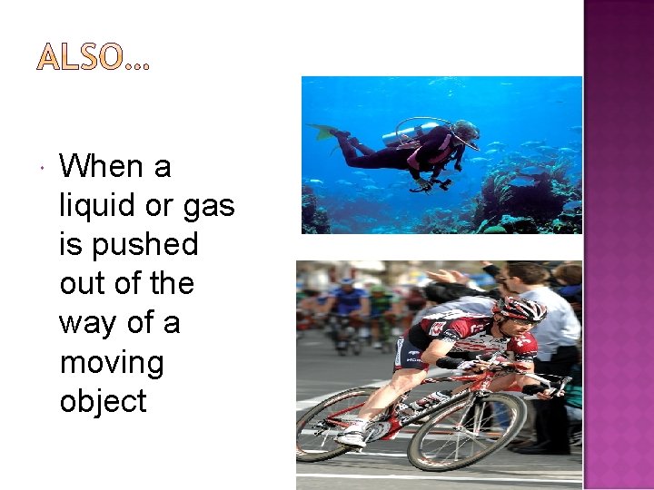  When a liquid or gas is pushed out of the way of a