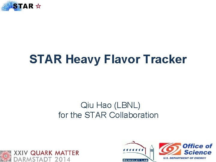 STAR Heavy Flavor Tracker Qiu Hao (LBNL) for the STAR Collaboration 