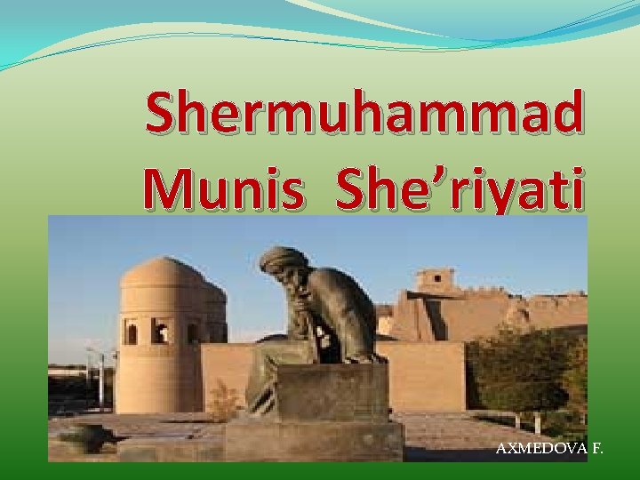 Shermuhammad Munis She’riyati AXMEDOVA F. 
