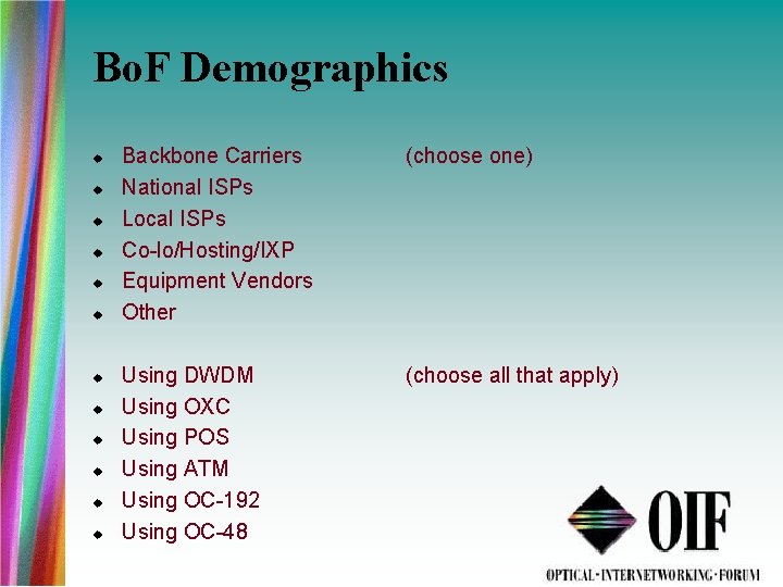 Bo. F Demographics Backbone Carriers National ISPs Local ISPs Co-lo/Hosting/IXP Equipment Vendors Other (choose