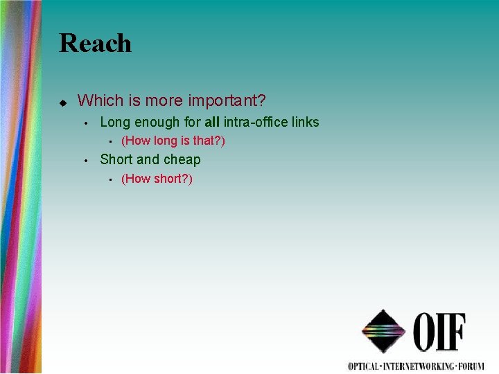 Reach Which is more important? • Long enough for all intra-office links • •