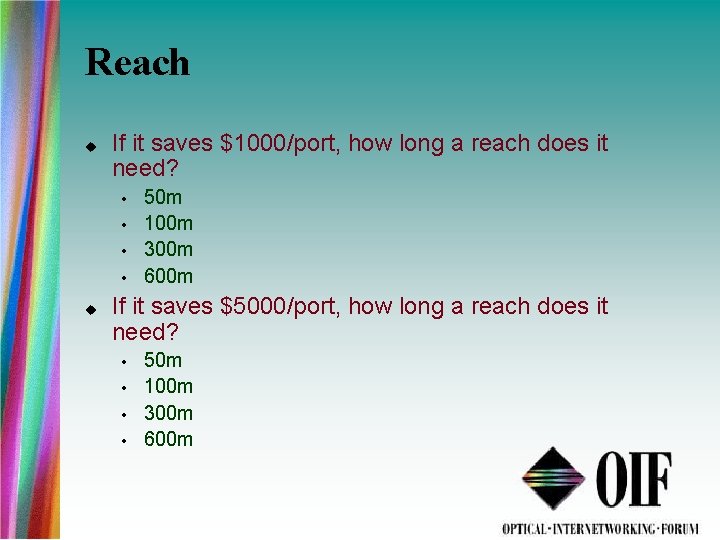 Reach If it saves $1000/port, how long a reach does it need? • •