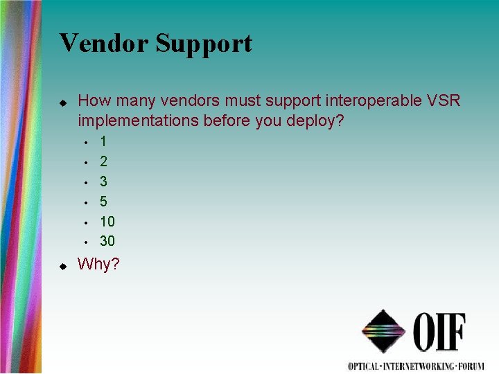 Vendor Support How many vendors must support interoperable VSR implementations before you deploy? •