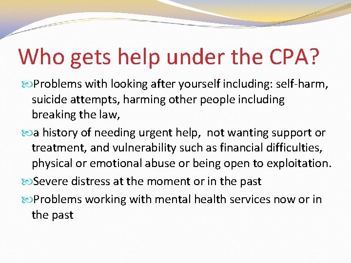 Who gets help under the CPA? Problems with looking after yourself including: self-harm, suicide