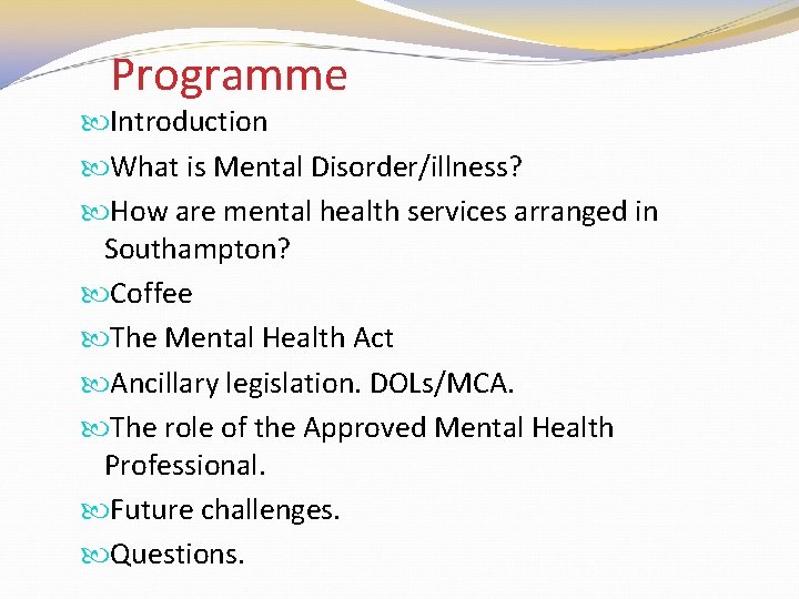 Programme Introduction What is Mental Disorder/illness? How are mental health services arranged in Southampton?