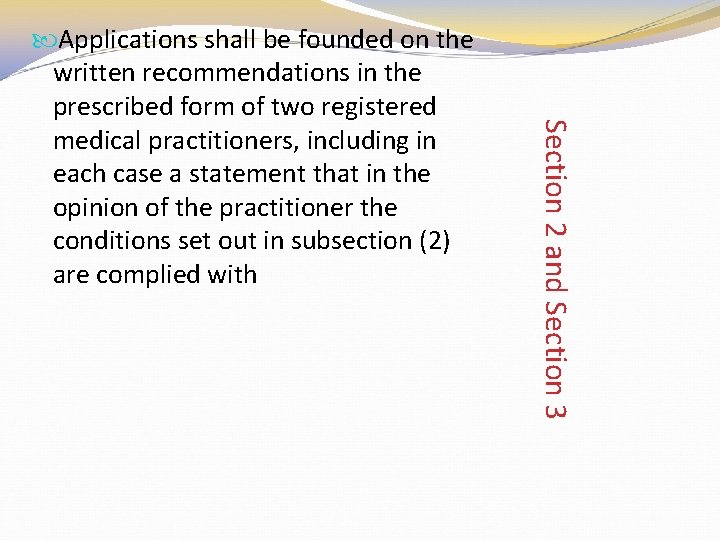 Section 2 and Section 3 Applications shall be founded on the written recommendations in