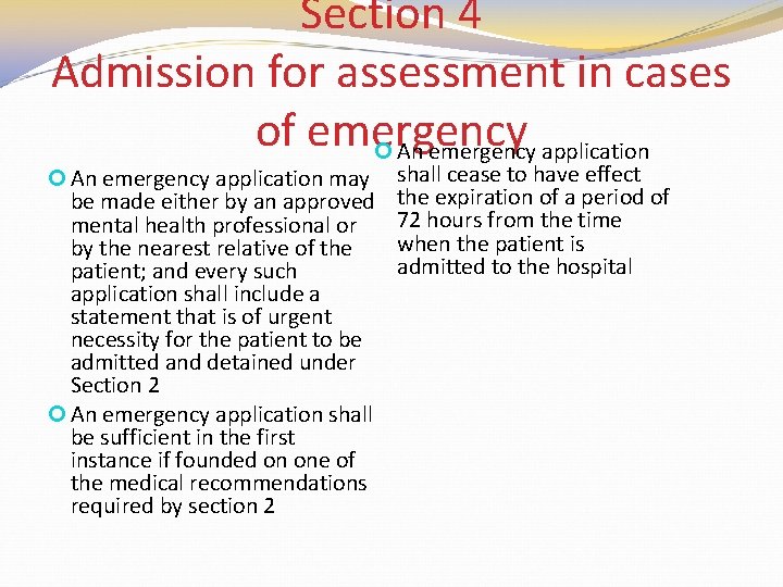Section 4 Admission for assessment in cases of emergency An emergency application may be