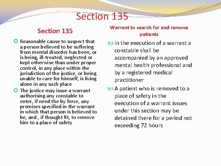 Section 135 Warrant to search for and remove patients Reasonable cause to suspect that