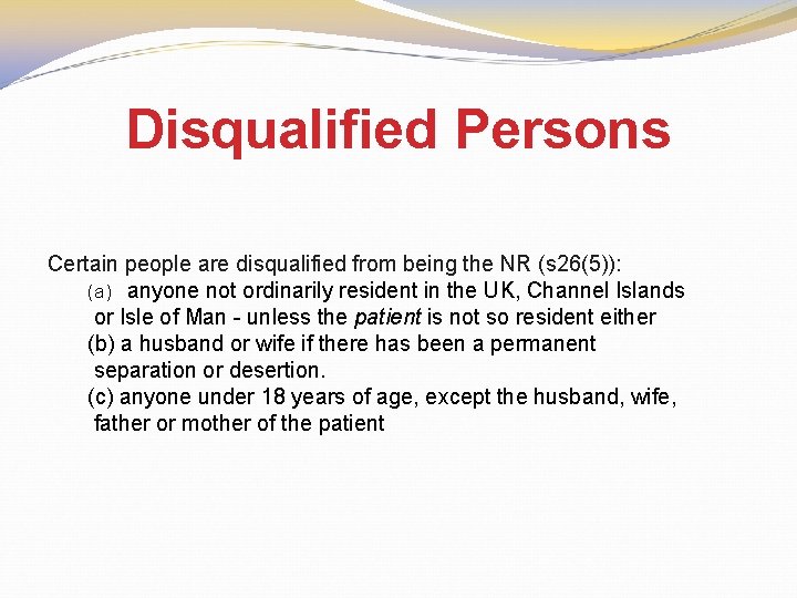 Disqualified Persons Certain people are disqualified from being the NR (s 26(5)): (a) anyone