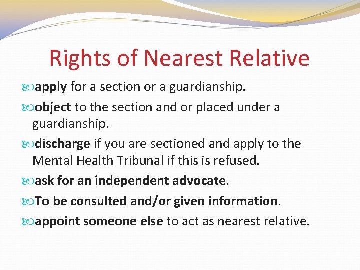 Rights of Nearest Relative apply for a section or a guardianship. object to the