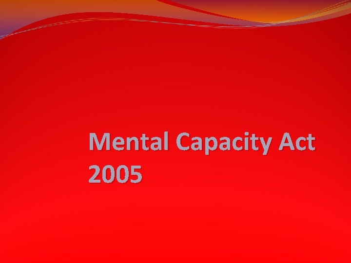 Mental Capacity Act 2005 