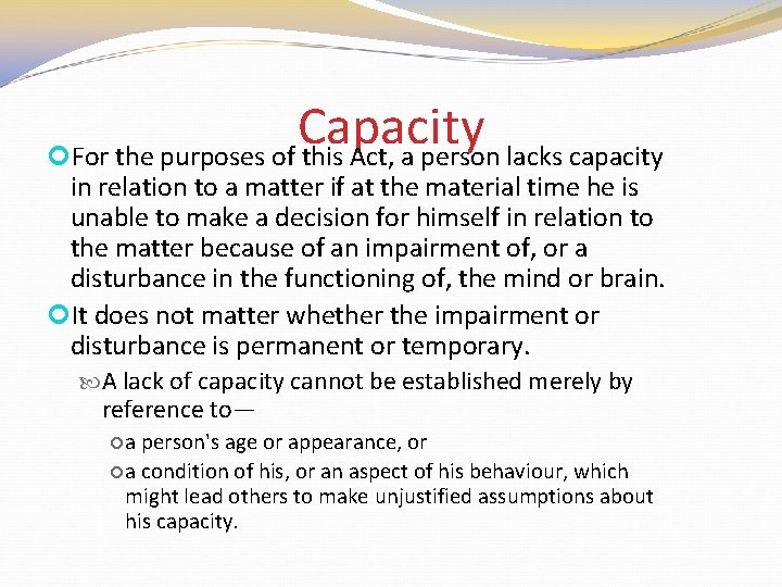 Capacity For the purposes of this Act, a person lacks capacity in relation to