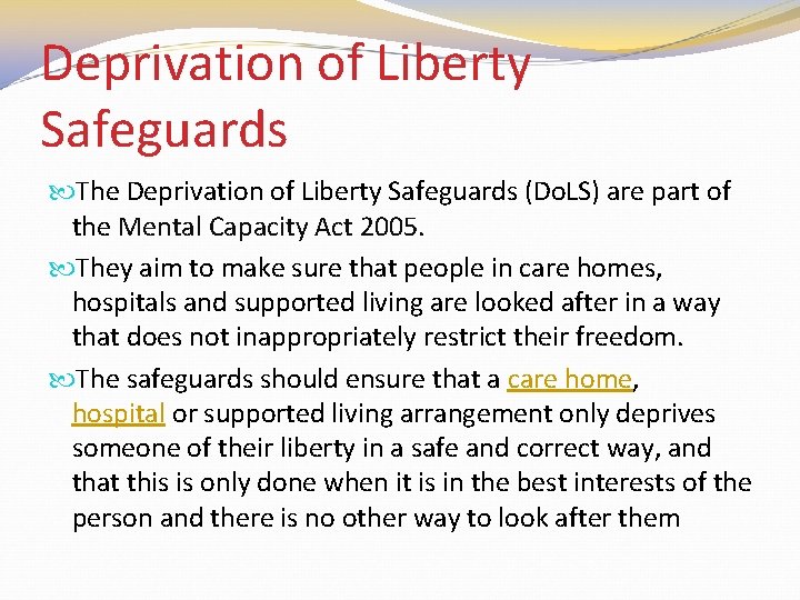 Deprivation of Liberty Safeguards The Deprivation of Liberty Safeguards (Do. LS) are part of