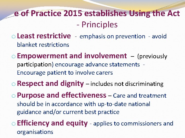  e of Practice 2015 establishes Using the Act - Principles o Least restrictive