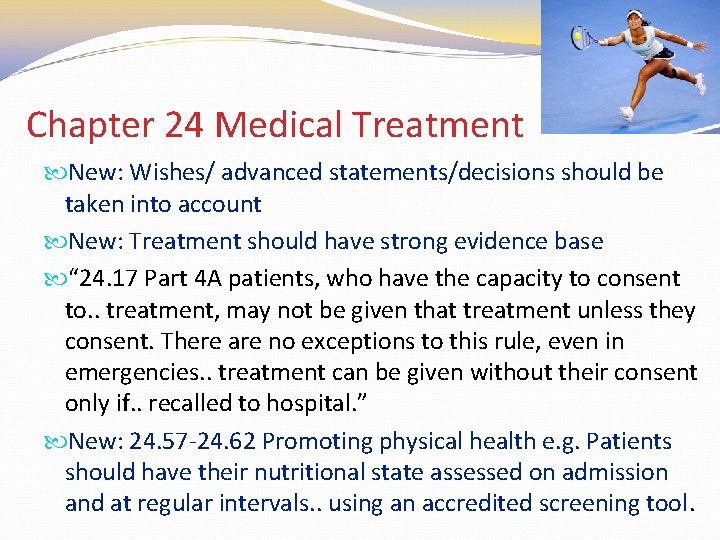 Chapter 24 Medical Treatment New: Wishes/ advanced statements/decisions should be taken into account New: