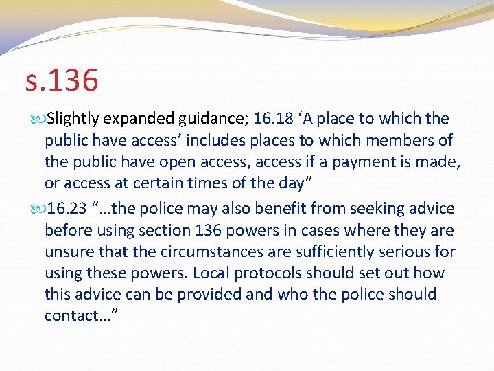 s. 136 Slightly expanded guidance; 16. 18 ‘A place to which the public have