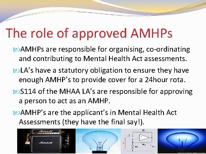 The role of approved AMHPs are responsible for organising, co-ordinating and contributing to Mental