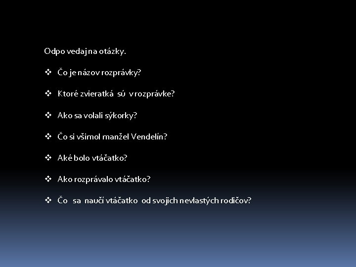 Odpo vedaj na otázky. v Čo je názov rozprávky? v Ktoré zvieratká sú v