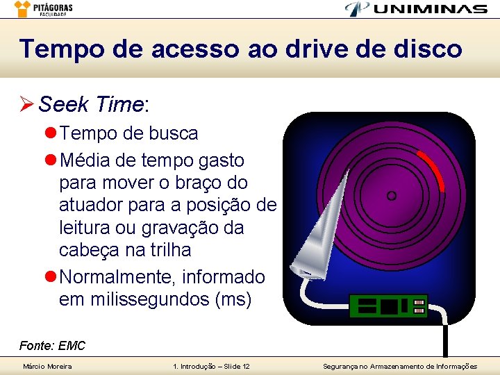 Tempo de acesso ao drive de disco Ø Seek Time: l Tempo de busca