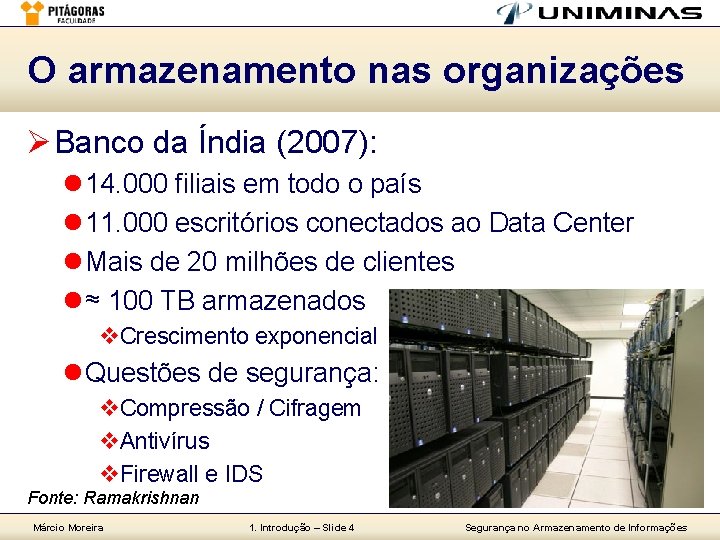 O armazenamento nas organizações Ø Banco da Índia (2007): l 14. 000 filiais em