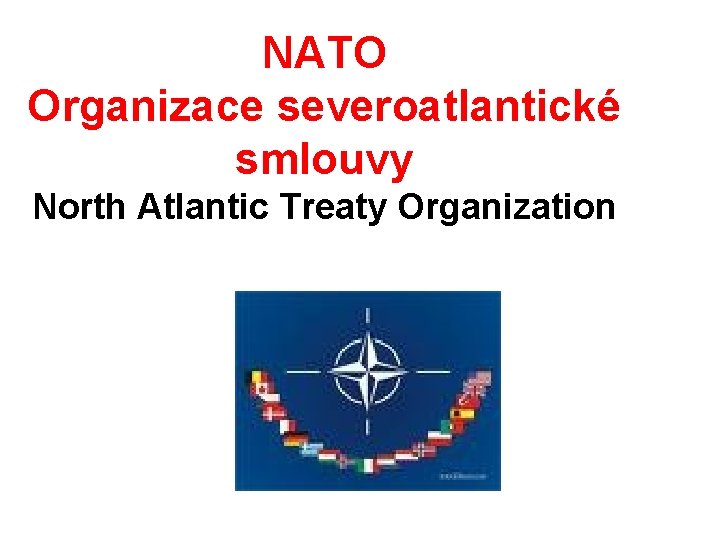 NATO Organizace severoatlantické smlouvy North Atlantic Treaty Organization 