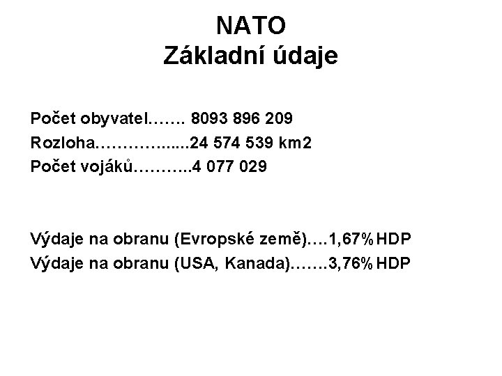 NATO Základní údaje Počet obyvatel……. 8093 896 209 Rozloha…………. . . 24 574 539