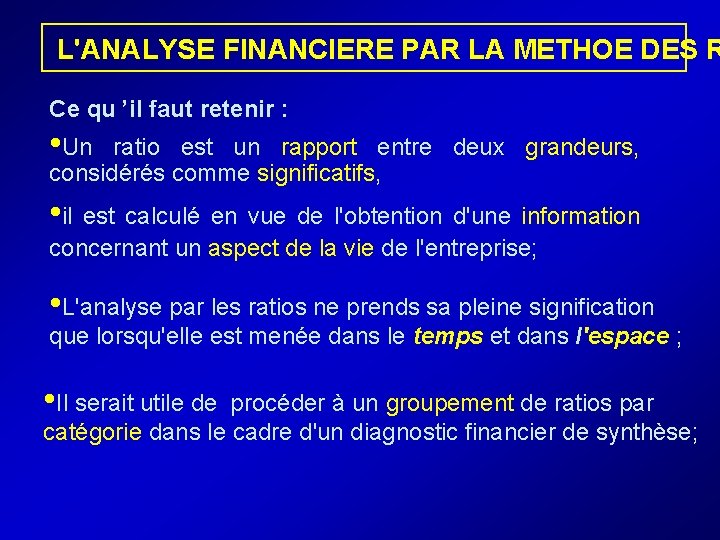  L'ANALYSE FINANCIERE PAR LA METHOE DES R Ce qu ’il faut retenir :