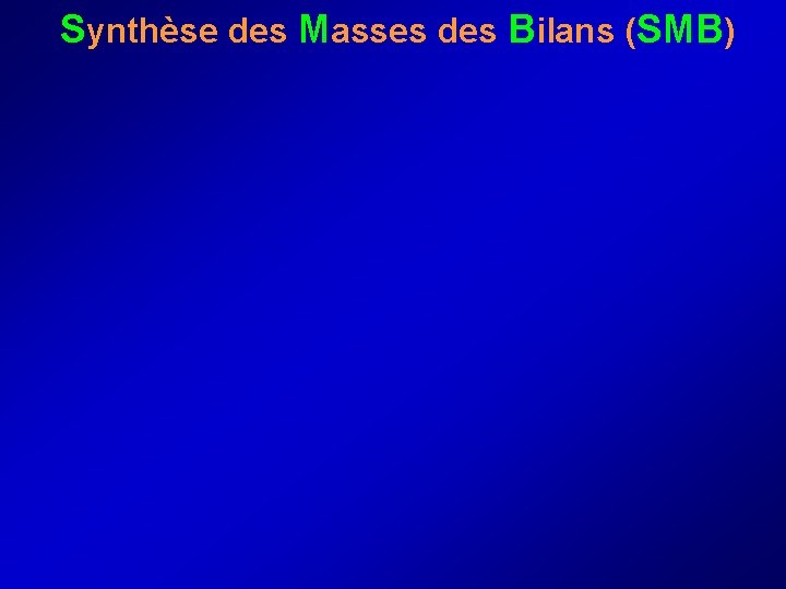  Synthèse des Masses des Bilans (SMB) 