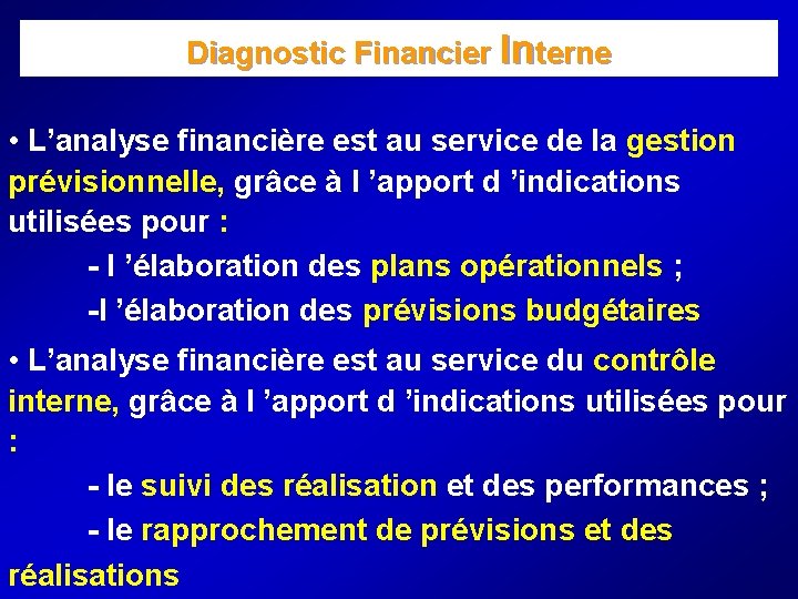 Diagnostic Financier Interne • L’analyse financière est au service de la gestion prévisionnelle, grâce