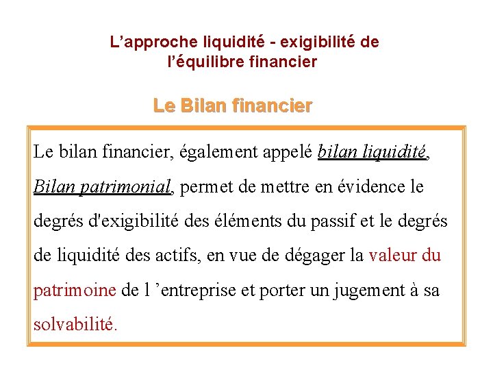  L’approche liquidité - exigibilité de l’équilibre financier Le Bilan financier Le bilan financier,