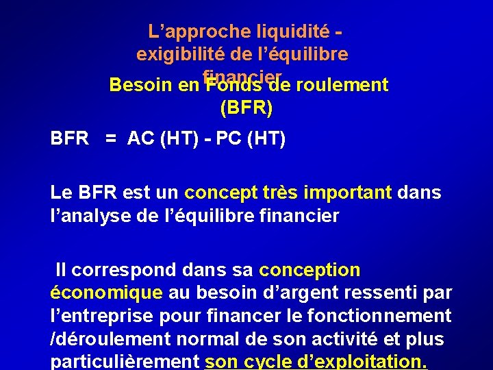  L’approche liquidité - exigibilité de l’équilibre financier Besoin en Fonds de roulement (BFR)
