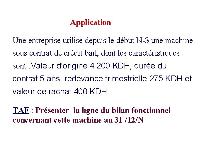 Application Une entreprise utilise depuis le début N-3 une machine sous contrat de crédit