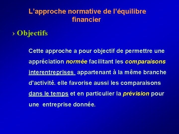  L’approche normative de l’équilibre financier › Objectifs Cette approche a pour objectif de