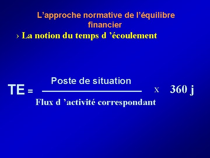  L’approche normative de l’équilibre financier › La notion du temps d ’écoulement TE