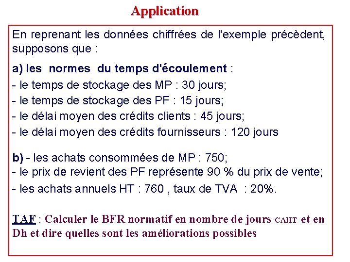 Application En reprenant les données chiffrées de l'exemple précèdent, supposons que : a) les