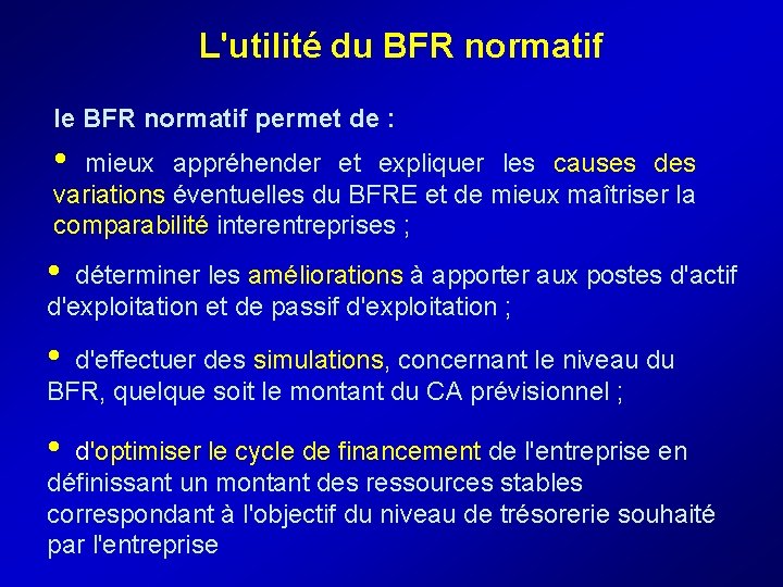  L'utilité du BFR normatif le BFR normatif permet de : • mieux appréhender