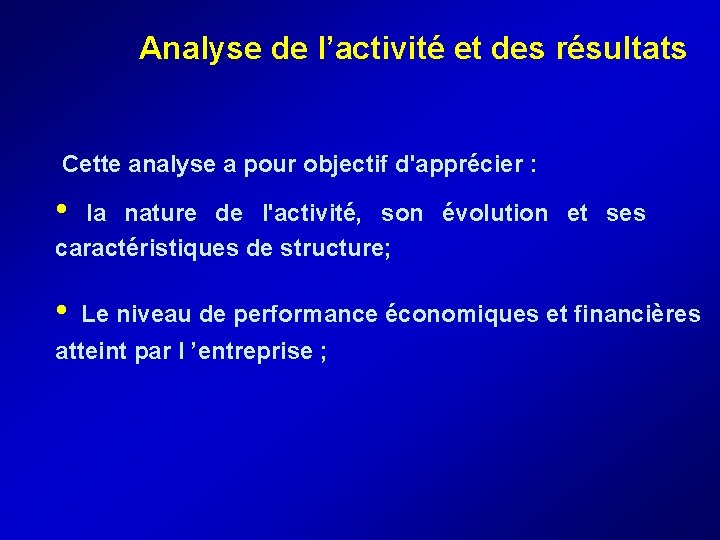 Analyse de l’activité et des résultats Cette analyse a pour objectif d'apprécier : •