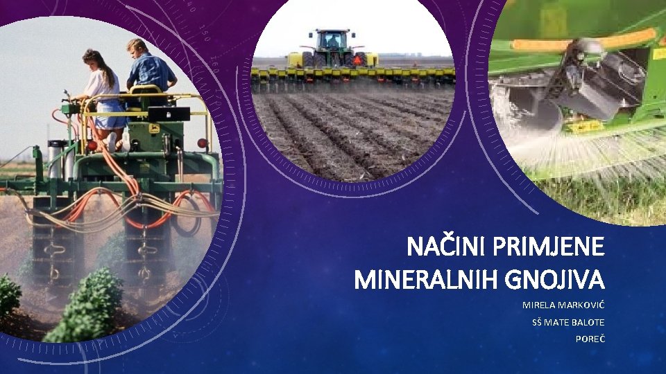 NAČINI PRIMJENE MINERALNIH GNOJIVA MIRELA MARKOVIĆ SŠ MATE BALOTE POREČ 