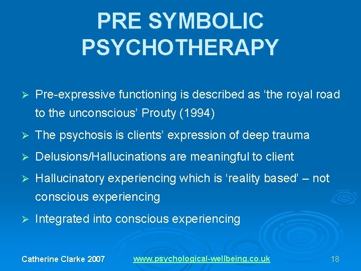 PRE SYMBOLIC PSYCHOTHERAPY Ø Pre-expressive functioning is described as ‘the royal road to the