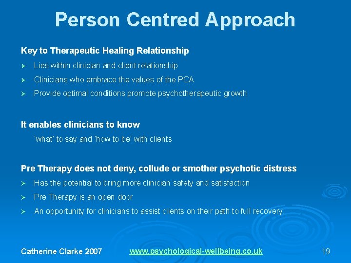 Person Centred Approach Key to Therapeutic Healing Relationship Ø Lies within clinician and client