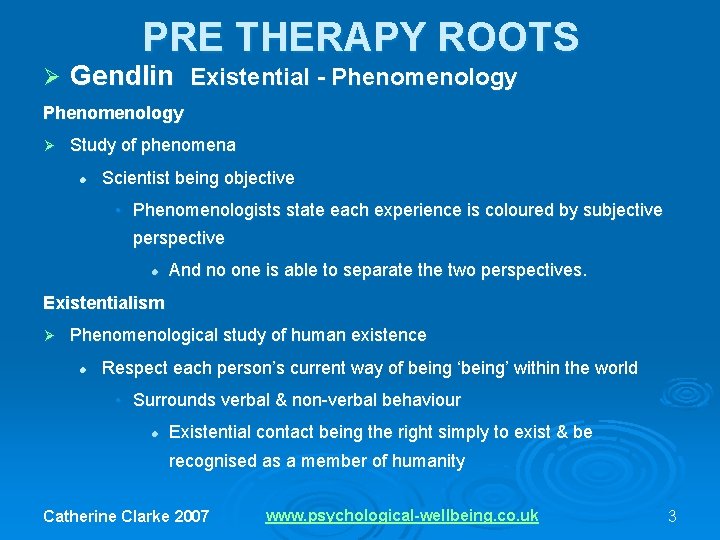 PRE THERAPY ROOTS Ø Gendlin Existential - Phenomenology Ø Study of phenomena l Scientist