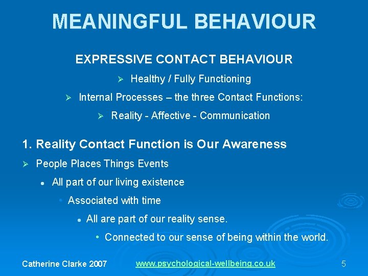 MEANINGFUL BEHAVIOUR EXPRESSIVE CONTACT BEHAVIOUR Ø Ø Healthy / Fully Functioning Internal Processes –