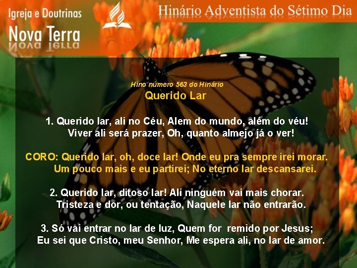 Hino número 563 do Hinário Querido Lar 1. Querido lar, ali no Céu, Alem