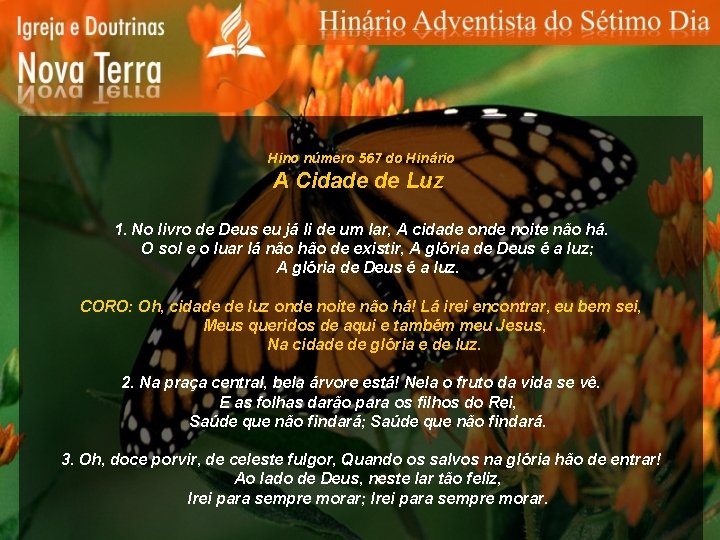 Hino número 567 do Hinário A Cidade de Luz 1. No livro de Deus