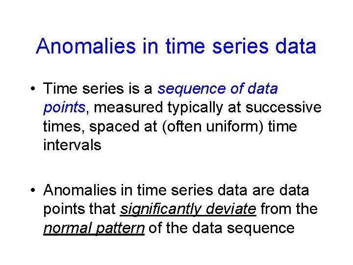 Anomalies in time series data • Time series is a sequence of data points,